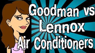 Goodman Vs Lennox Air Conditioners