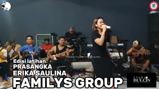 Erika Saulina FAMILYS GROUP Prasangka Cipt Hary B edisi latihan.