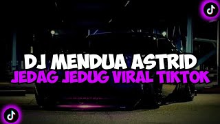 DJ MENDUA ASTRID || DJ KAU PUTUSKAN UNTUK MENDUA DENGAN DIA BREAKBEAT JEDAG JEDUG VIRAL TIKTOK