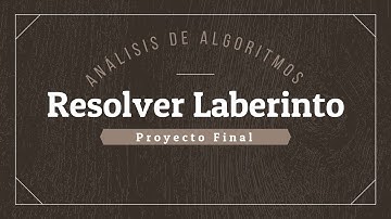 Resolviendo Laberintos con Processing | Proyecto Final Análisis de Algoritmos