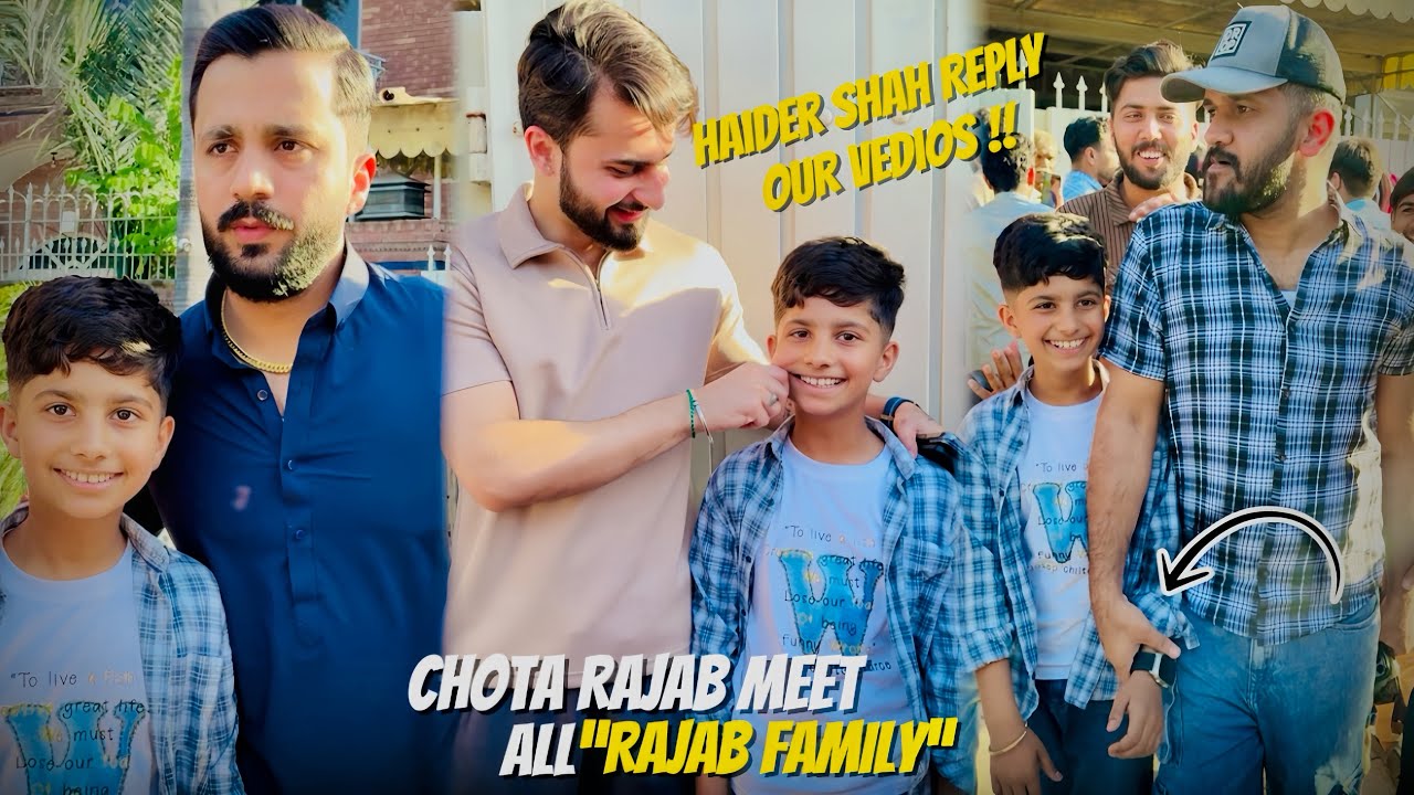 Chota Rajab Butt Meet All Rajab Family 😍| Haider Shah Reply To Our ...