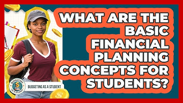 What Are The Basic Financial Planning Concepts For Students? - Budgeting as a Student