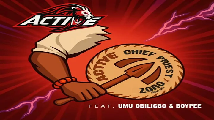 Zoro Swagbag ft. Chief Priest, Umu Obiligbo & BoyPee – Active