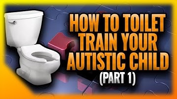 ABA Therapy: Toilet Training Tips  - Part  1 (2021)