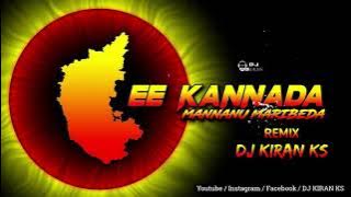 EE KANNADA MANNANU MARIBEDA REMIX- DJ KIRAN KS