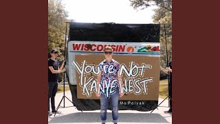 Video thumbnail of "Mo Polyak - You're Not Kanye West"