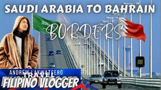 TRAVEL TO BAHRAIN BY CAR FROM SAUDI ARABIA CROSSING BORDERS AND NEEDED DOCUMENTS @AndrewLakwatsero