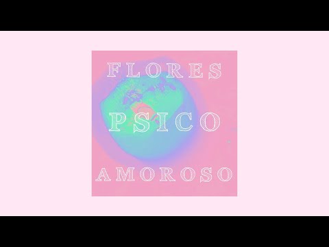 Flores - Psico Amoroso (Audio Oficial)