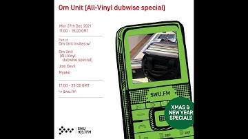 Om Unit   All vinyl dubwise special   SWU FM December 2021
