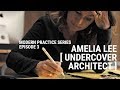 Amelia Lee, The Undercover Architect - Modern Practice Series Ep. 3