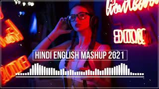 Hindi English Mashup Remix Songs 2021 - Mashup Remix 2021