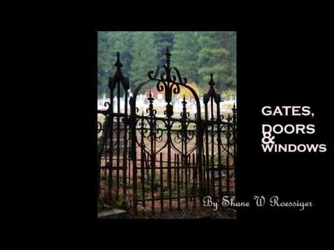 Gates, Doors & Windows, by Shane W Roessiger