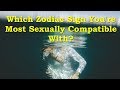 Which Zodiac Sign You're Most Se*xually Compatible With ?