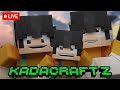 🔴KADACRAFT Z LIVE🔴