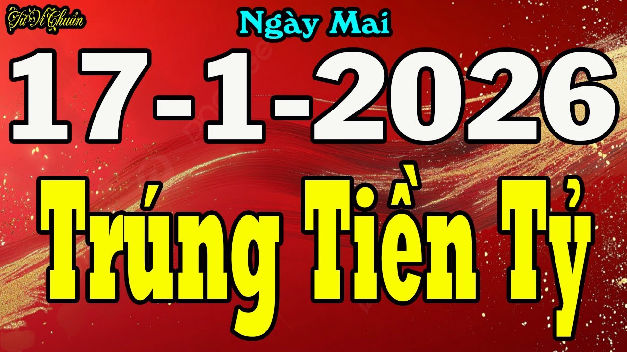 TửVi Hàng Ngày 17/1/2026,Ngày Mai CỰC ĐỎ,Bất Ngờ Được LỘc Trời Cho,TIỀN TỶ Cầm Tay Cả Làng Ngỡ Ngàng