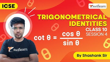 Trigonometrical Identities | Trigonometrical Tables | ICSE Class 10 Maths | Session 4 - Swiflearn