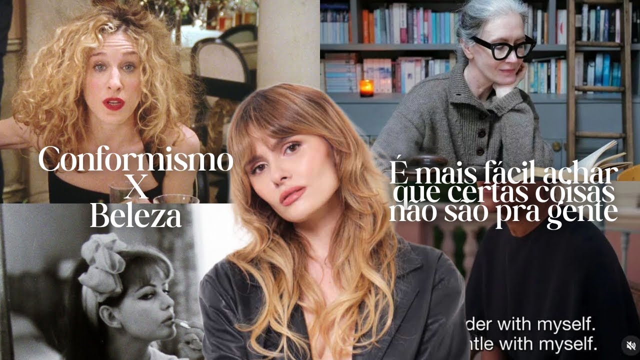 VOCÊ NÃO É FEIA, SÓ ESTÁ CONFORMADA! 