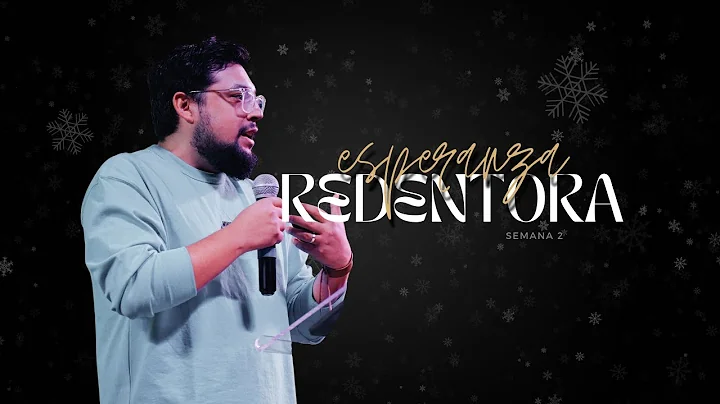 Esperanza Redentora Sem. 2 | Daniel Salinas