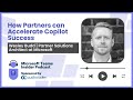 How Partners can Accelerate Copilot Success - Wesley Budd, Partner Solutions Architect at Microsoft