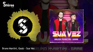 Bruno Martini, Gaab - Sua Vez