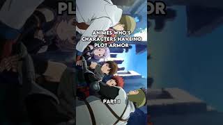 Anime Who&#39;s Characters Have NO PLOT ARMOR - Part 1