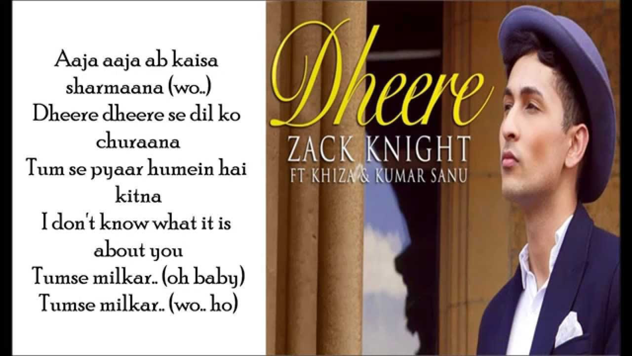 Zack Knight Dheere LYRICS