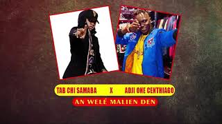 Tab Chi Samaba - An Welé Malien Den (Son officiel) ft. Adji One Centhiago