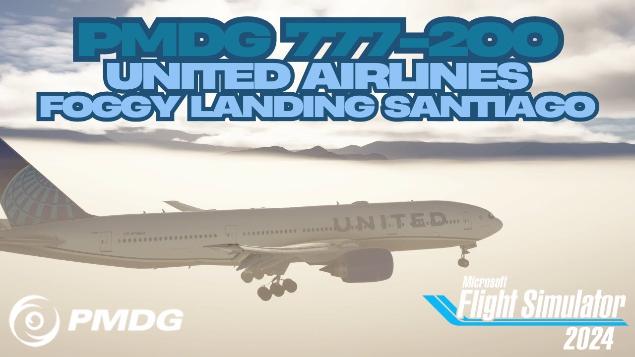 MSFS2024 | PMDG | 777-200 | United Airlines| Foggy Landing Santiago w/BeyondATC