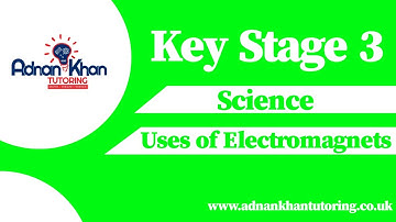 Key Stage 3 Science - Uses of Electromagnets
