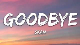 Skan   Goodbye Lyrics🎶