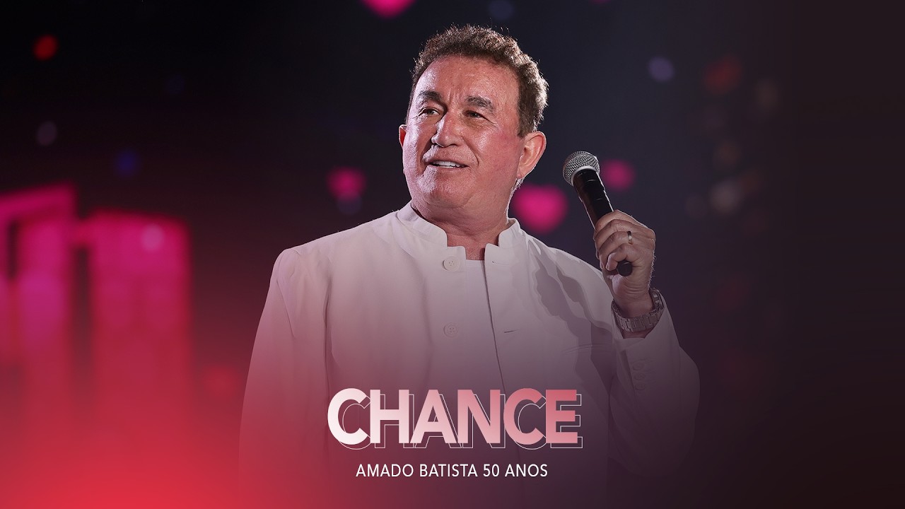 Amado Batista - Chance - 50 Anos