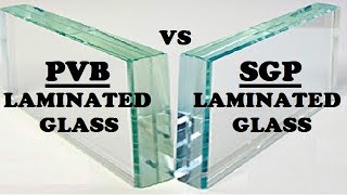 Difference Between PVB and SGP Laminated Glass