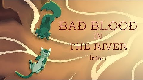 BAD BLOOD IN THE RIVER MAP | Intro.1 (collab)
