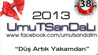 Umutsandalı - 38 - Düş Artık Yakamdan - 2013