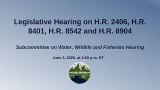 Legislative Hearing on H.R. 2406, H.R. 8401, H.R. 8542 and H.R. 8904