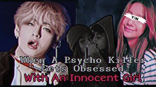 [Taehyung ONESHOT]°When A Psycho Killer Gets Obsessed With An Innocent Girl° ~Jhope's Snakue~