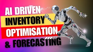 AI Driven Inventory Optimisation and Forecasting