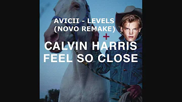 AVICII + CALVIN HARRIS - FEEL SO CLOSE (NOVO MASHUP)