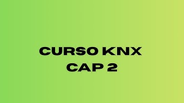 Curso KNX - Capítulo 2 - Direcciones físicas 