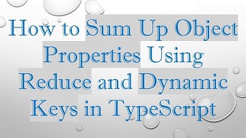 How to Sum Up Object Properties Using Reduce and Dynamic Keys in TypeScript