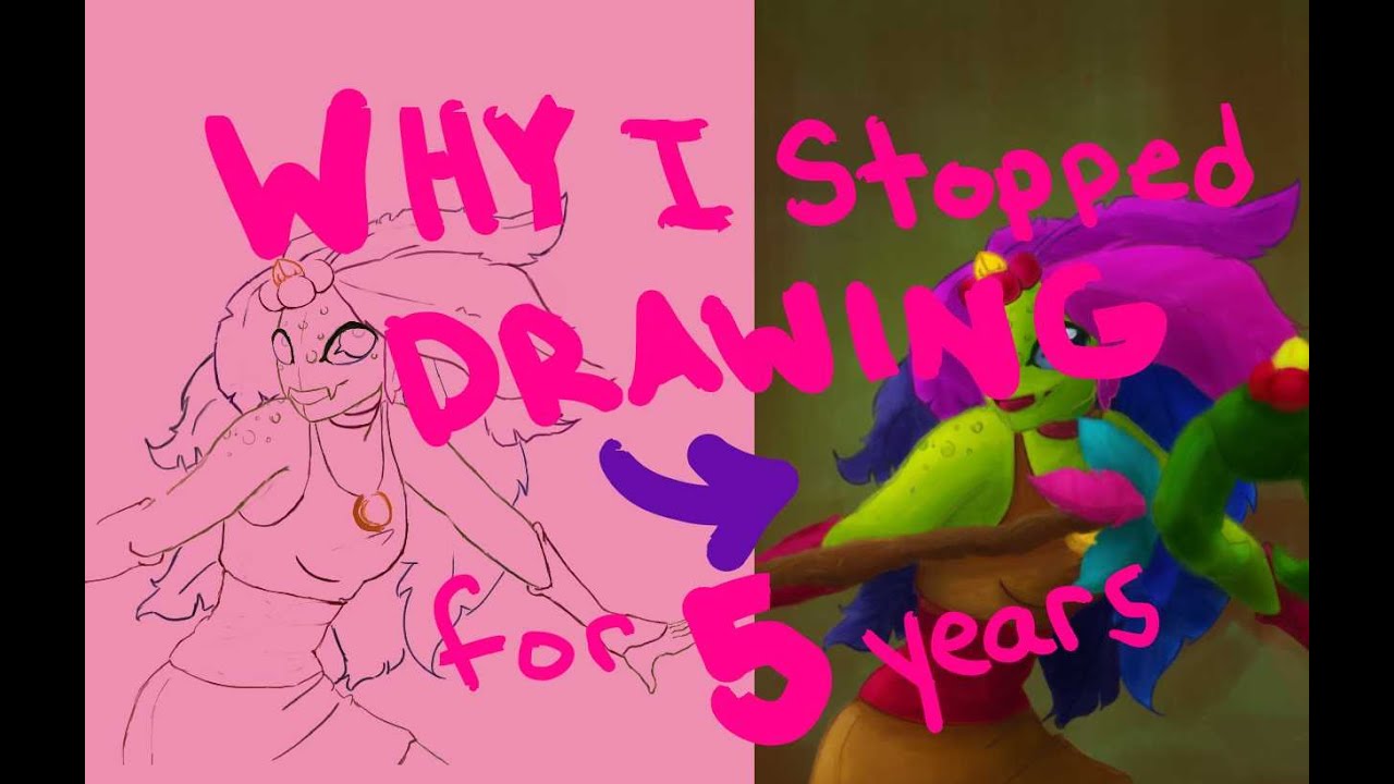 Why I Stopped Drawing For FIVE Years - YouTube