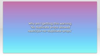 Why am I getting this warning `No duplicate props allowed react/jsx-no-duplicate-props`