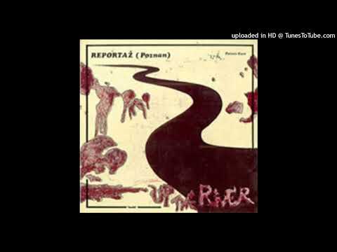 Reportaż — Reportaz - Up the River Part I