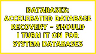 Databases: Accelerated Database Recovery - Should I turn it on for system databases