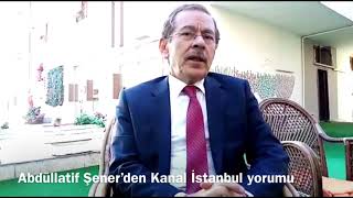 Abdüllatif Şener’den Kanal İstanbul yorumu