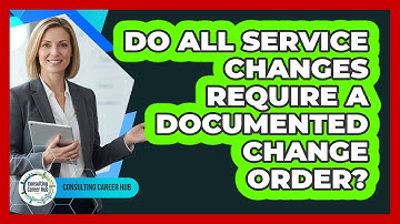 Do All Service Changes Require A Documented Change Order?