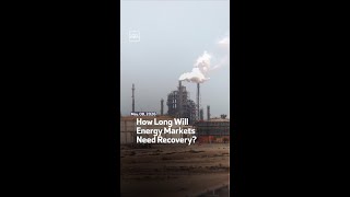 How Long Will Energy Markets Need Recovery?