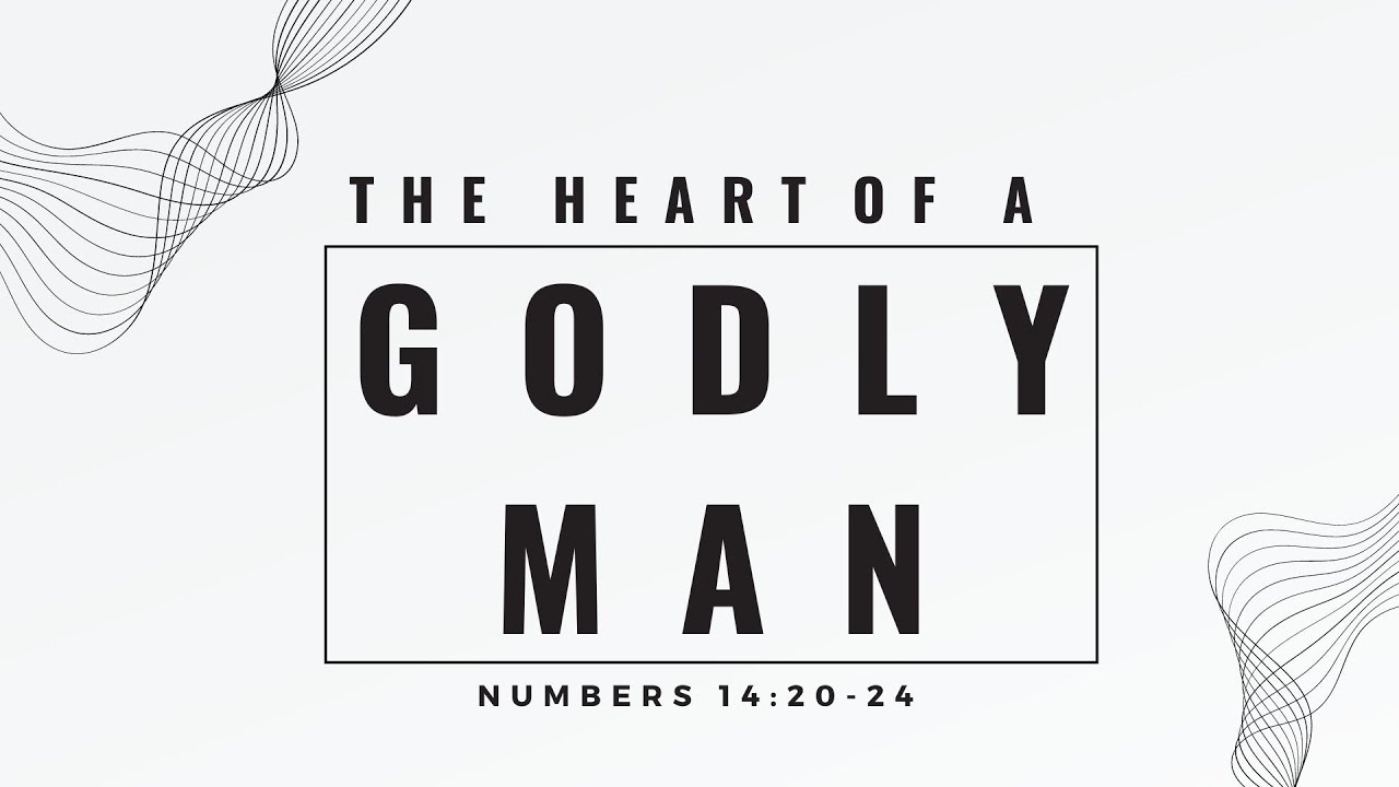 The Heart Of A Godly Man Numbers 14 20 24 YouTube the-heart-of-a-godly-man-numbers-14-20-24-youtube