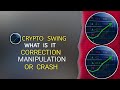 CRYPTO SWING What is it ? Correction or Manipulation or Crash #cryptotrading