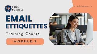 Email Etiquettes Course: Module 2 - Structuring your email | Skill Possible.